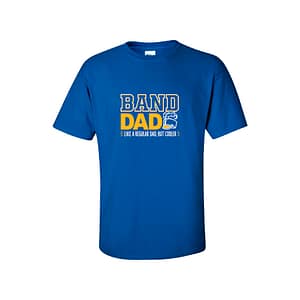 Blue T-shirt with 'BAND DAD' in bold yellow letters and a drum graphic, plus the tagline 'Like a regular dad, but cooler'.