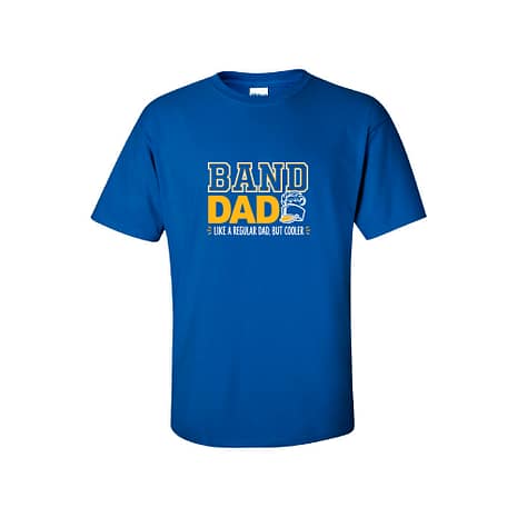 Blue T-shirt with 'BAND DAD' in bold yellow letters and a drum graphic, plus the tagline 'Like a regular dad, but cooler'.