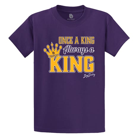 Big Daddy Always a King Tee Big Daddy Always a King Tee