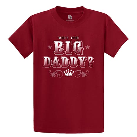Who's Your Big Daddy Tee Who's Your Big Daddy Tee