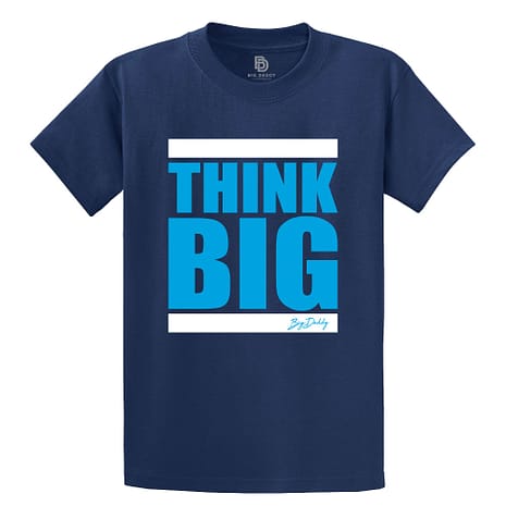 Big Daddy Think Big Tee