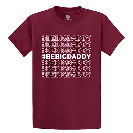 #Be Big Daddy Tee by Big Daddy Clothing