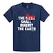 The Big Shall Inherit the Earth Tee